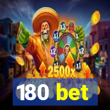 180 bet